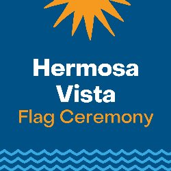 Hermosa Vista Flag Ceremony